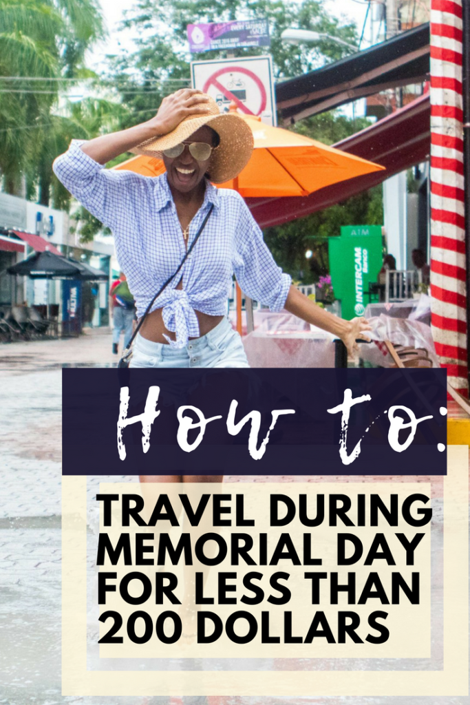 travel for Memorial Day Weekend For Less Than 200 dollars